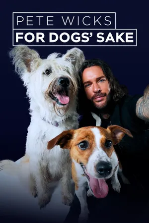 Pete Wicks: For Dogs' Sake Poster