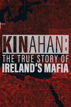 Kinahan: The True Story of Ireland's Mafia Poster