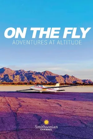 On the Fly: Adventures at Altitude Poster