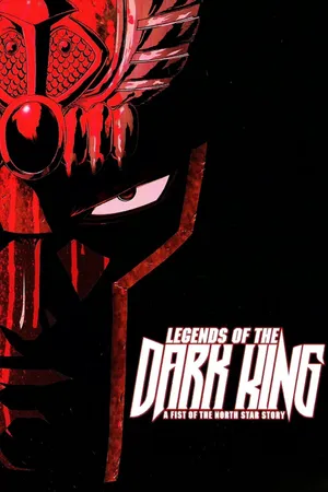 Legends of the Dark King: A Fist of the North Star Story Poster