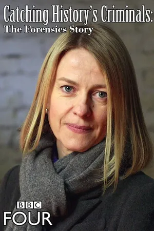 Catching History's Criminals: The Forensics Story Poster