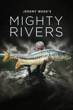 Jeremy Wade's Mighty Rivers Poster