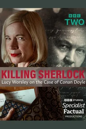 Killing Sherlock: Lucy Worsley on the Case of Conan Doyle Poster