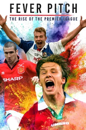 Fever Pitch: The Rise of the Premier League Poster