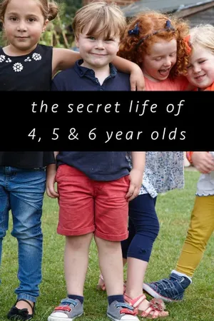 The Secret Life of 4, 5 and 6 Year Olds Poster