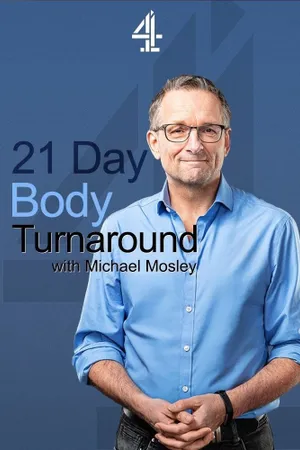 21 Day Body Turnaround with Michael Mosley Poster