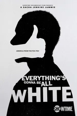 Everything's Gonna Be All White Poster