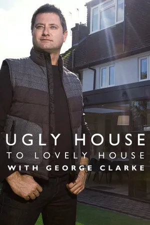 Ugly House to Lovely House with George Clarke Poster