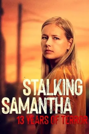 Stalking Samantha: 13 Years of Terror Poster