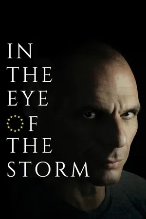 In the Eye of the Storm: The Political Odyssey of Yanis Varoufakis Poster