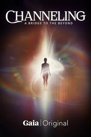 Channeling: A Bridge to the Beyond Poster