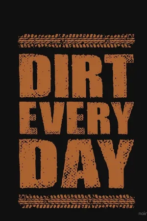 Dirt Every Day Poster