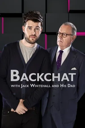 Backchat with Jack Whitehall and His Dad Poster