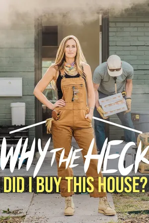 Why the Heck Did I Buy This House? Poster