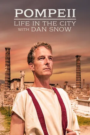 Pompeii: Life in the City with Dan Snow Poster