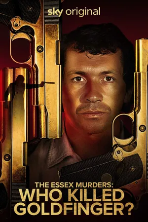 The Essex Murders: Who Killed Goldfinger? Poster