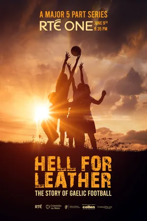 Hell for Leather: the Story of Gaelic Football Poster