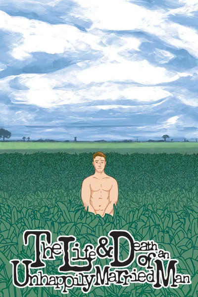 The Life and Death of an Unhappily Married Man